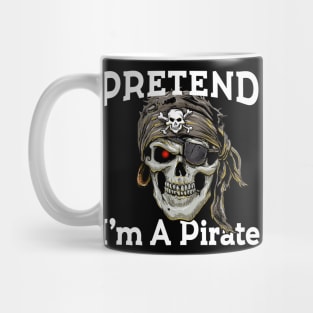 Pretend i'm a pirate skull gift Mug